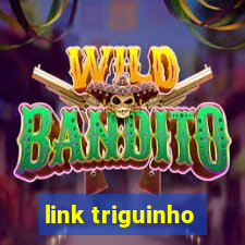 link triguinho